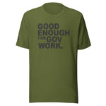 Good Enough For Government Work Unisex Letter t-shirt