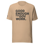 Good Enough For Government Work Unisex Letter t-shirt